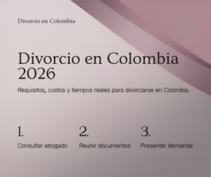 Divorcio en Colombia 2026 - Requisitos costos y tiempos ante notaría y juzgado