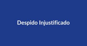 Despido injustificado obligaciones del empleador en Colombia