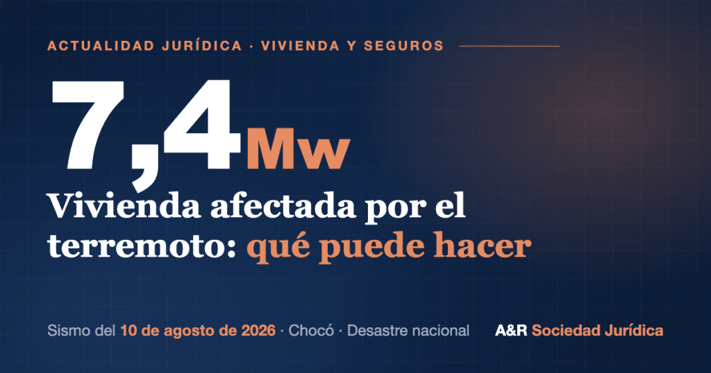 Sismo de magnitud 7,4 del 10 de agosto de 2026 en Colombia: guía jurídica para vivienda afectada