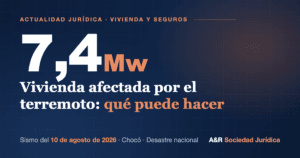 Sismo de magnitud 7,4 del 10 de agosto de 2026 en Colombia: guía jurídica para vivienda afectada