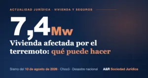 Sismo de magnitud 7,4 del 10 de agosto de 2026 en Colombia: guía jurídica para vivienda afectada